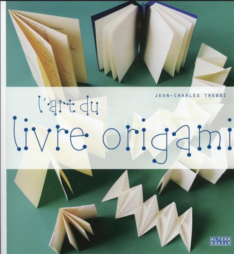 L'ART DU LIVRE ORIGAMI - TREBBI JEAN-CHARLES - GALLIMARD