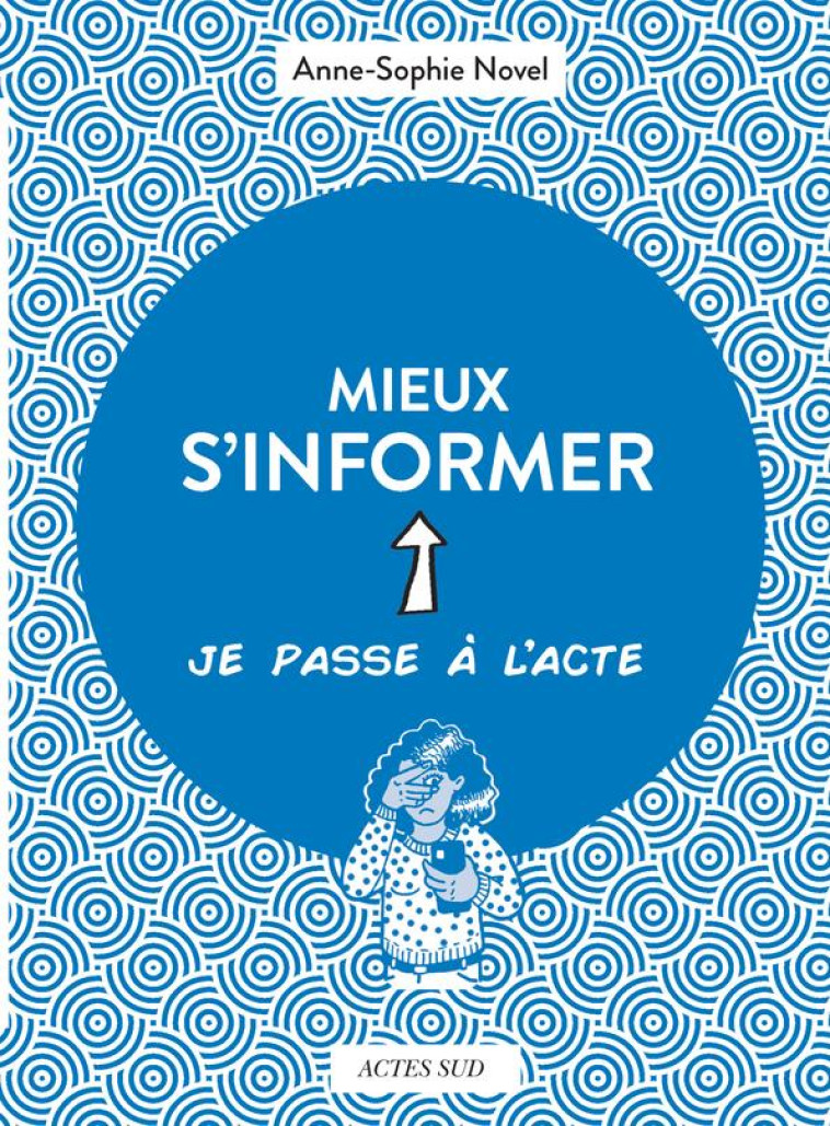 MIEUX S'INFORMER - NOVEL/BIGAN - ACTES SUD