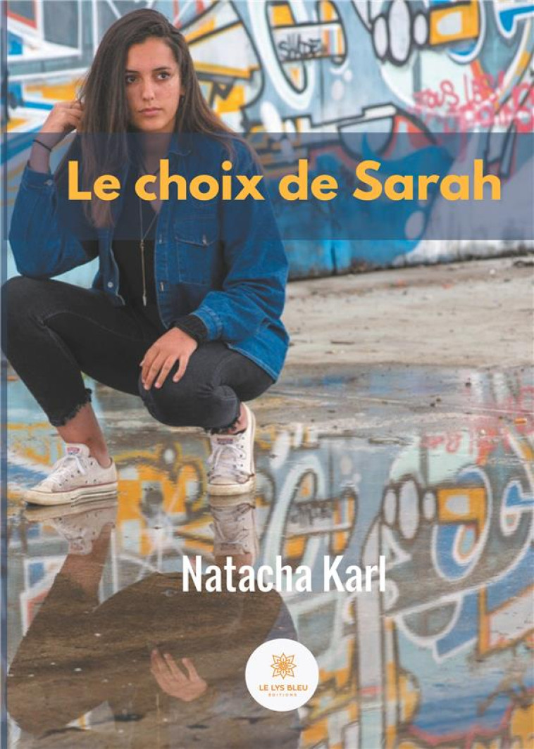 LE CHOIX DE SARAH - KARL NATACHA - LE LYS BLEU