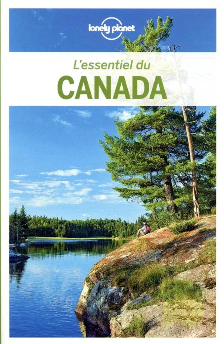 L'ESSENTIEL DU CANADA 3ED - LONELY PLANET FR - LONELY PLANET