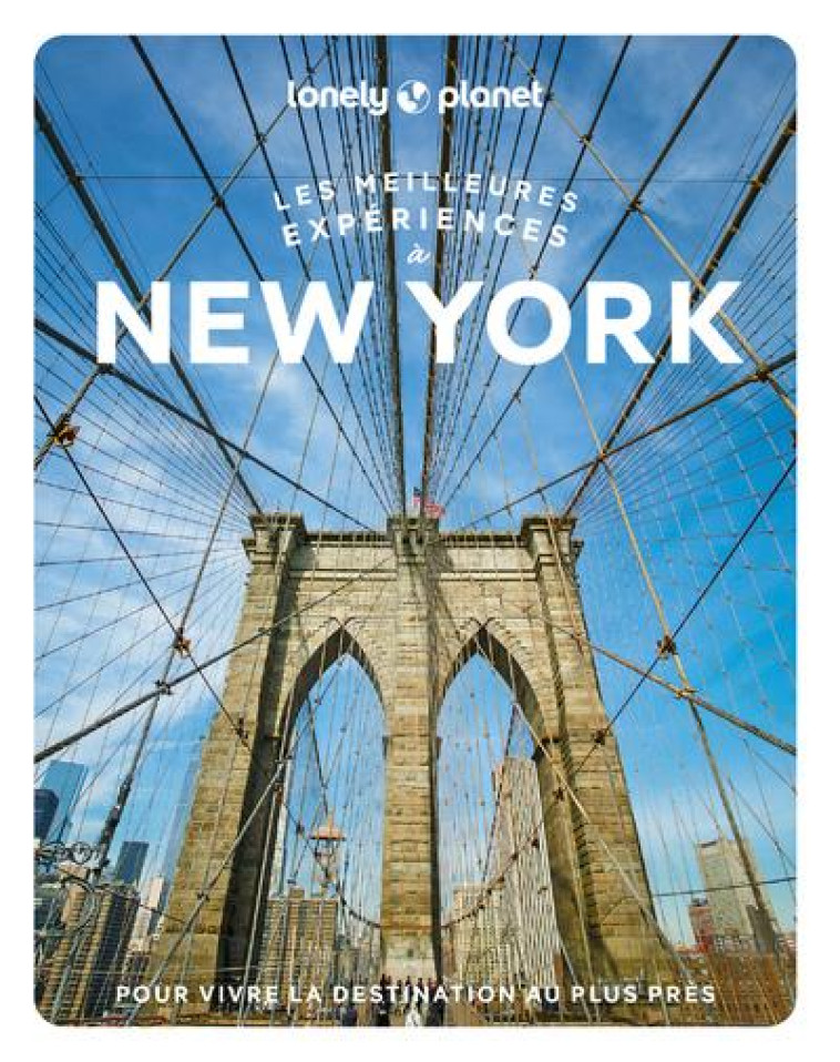 LES MEILLEURES EXPERIENCES A NEW YORK 1ED - LONELY PLANET - LONELY PLANET