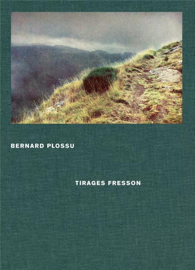 BERNARD PLOSSU, TIRAGES FRESSON - FOUCHET-NAHAS/PLOSSU - TEXTUEL