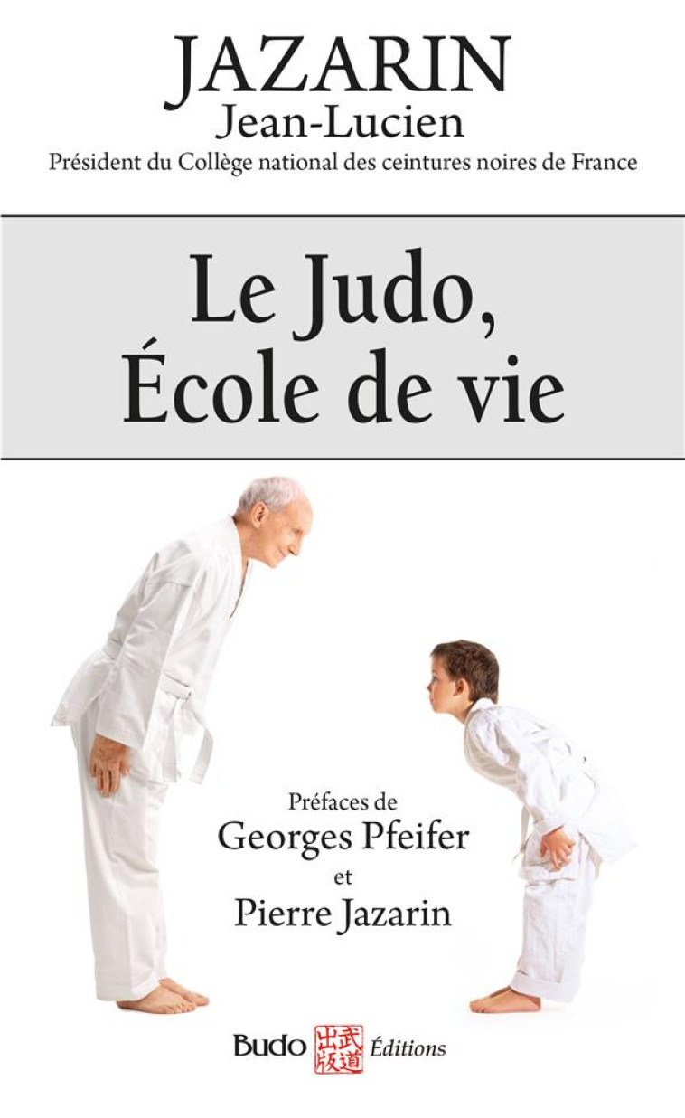 LE JUDO, ECOLE DE VIE - JAZARIN JEAN-LUCIEN - BUDO