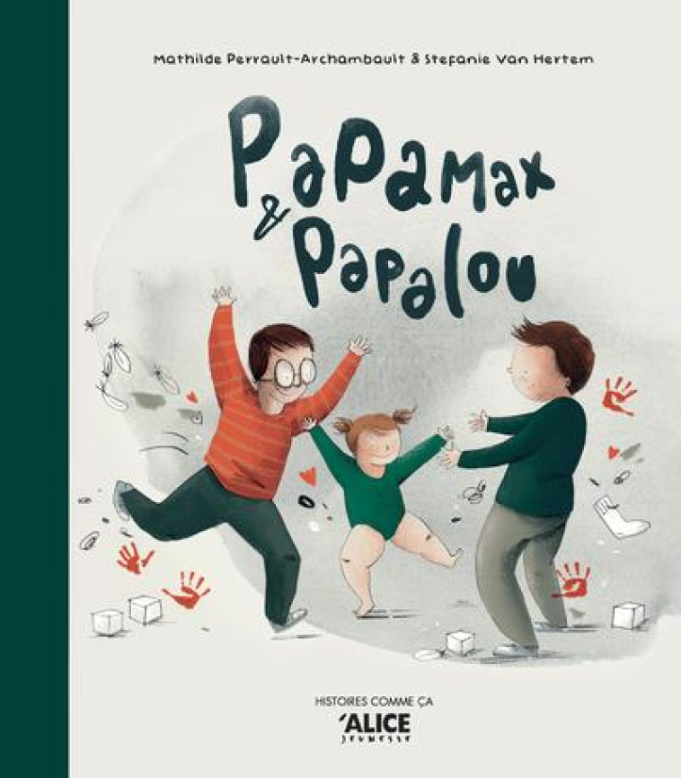 PAPAMAX ET PAPALOU - PERRAULT-ARCHAMBAULT - ALICE