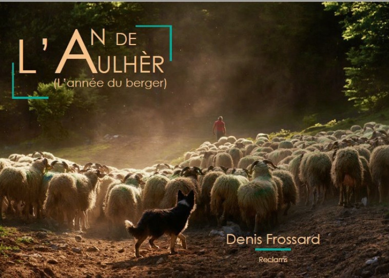 L AN DE L AULHER - L ANNEE DU BERGER - EDITION BILINGUE - Denis Frossard - RECLAMS