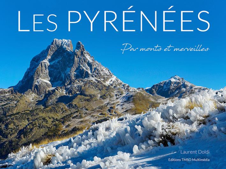 LES PYRENEES PAR MONTS ET MERVEILLES - DOLDI LAURENT - TRANSMETH SUD