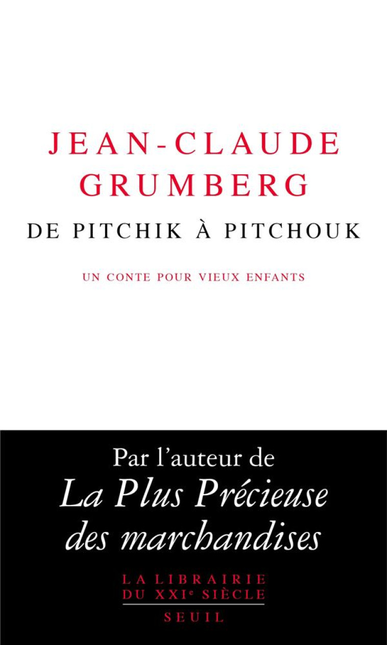 DE PITCHIK A PITCHOUK. UN CONTE POUR VIEUX ENFANTS - GRUMBERG JEAN-CLAUDE - SEUIL