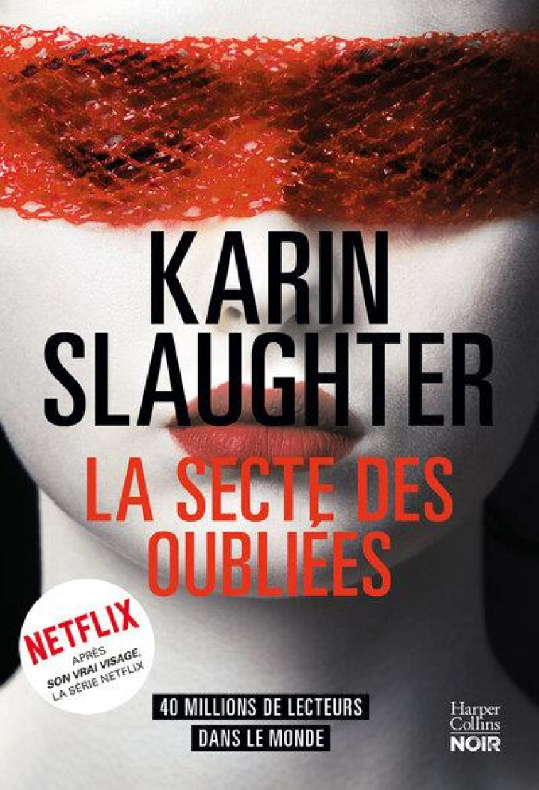 LA SECTE DES OUBLIEES - LE NOUVEAU THRILLER DE KARIN SLAUGHTER, L'AUTRICE DE SON VRAI VISAGE, DISPON - SLAUGHTER KARIN - HARPERCOLLINS