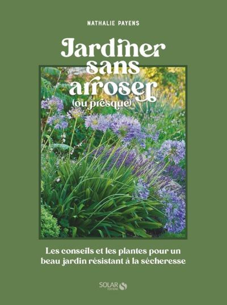 JARDINER SANS ARROSER - PAYENS NATHALIE - SOLAR