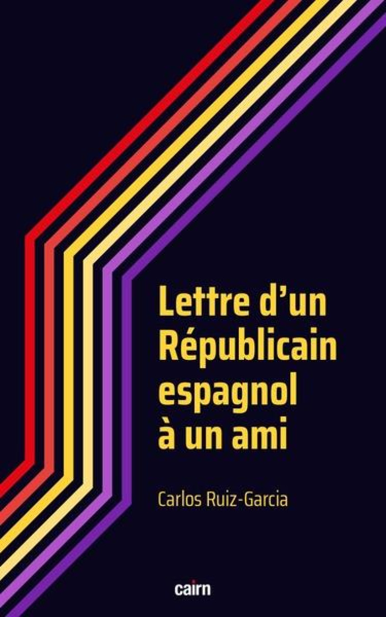 LETTRE D UN REPUBLICAIN ESPAGNOL A UN AMI - RUIZ-GARCIA/CUBERO - CAIRN