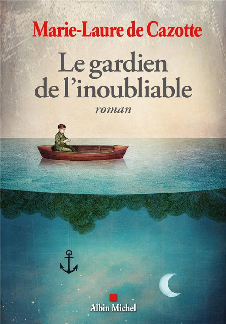 LE GARDIEN DE L'INOUBLIABLE - CAZOTTE MARIE-LAURE - ALBIN MICHEL