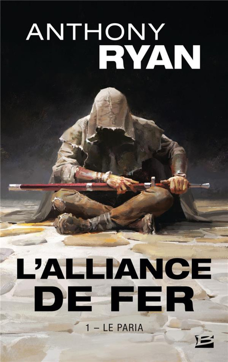 L'ALLIANCE DE FER, T1 : LE PARIA - RYAN ANTHONY - BRAGELONNE