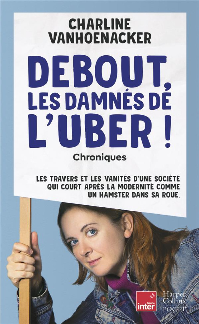 DEBOUT, LES DAMNES DE L'UBER - LES TRAVERS ET LES VANITES D'UNE SOCIETE, QUI COURT APRES LA MODERNIT - VANHOENACKER C. - HARPERCOLLINS