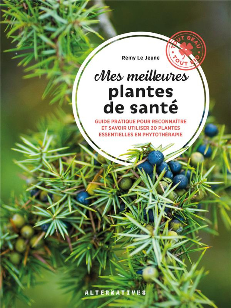 MES MEILLEURES PLANTES DE SANTE - GUIDE PRATIQUE POUR RECONNAITRE ET SAVOIR UTILISER 20 PLANTES ESSE - LE JEUNE REMY - GALLIMARD