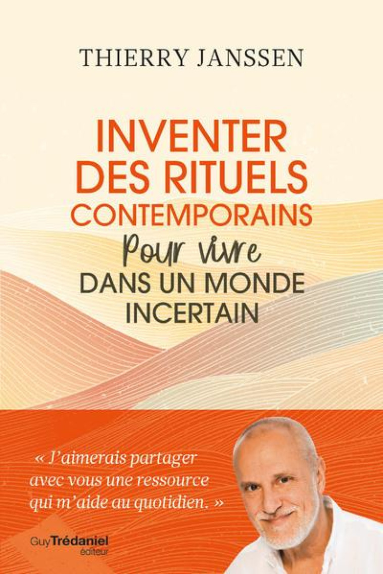 INVENTER DES RITUELS CONTEMPORAINS POUR VIVRE DANS UN MONDE INCERTAIN - JANSSEN THIERRY - TREDANIEL