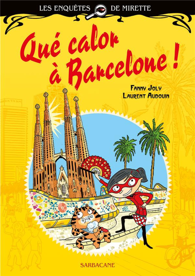 LES ENQUETES DE MIRETTE - QUE CALOR A BARCELONE - EDITION PREMIERES LECTURES - JOLY/AUDOUIN - SARBACANE