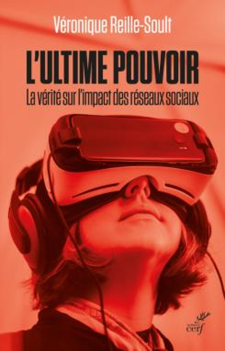 L'ULTIME POUVOIR - LA FACE CACHEE DES RESEAUX SOCIAUX - REILLE SOULT V. - CERF