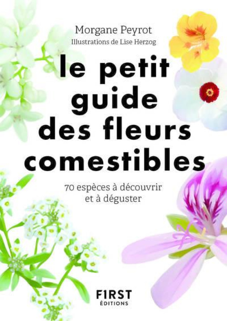 PETIT GUIDE DES FLEURS COMESTIBLES - PEYROT/HERZOG - FIRST