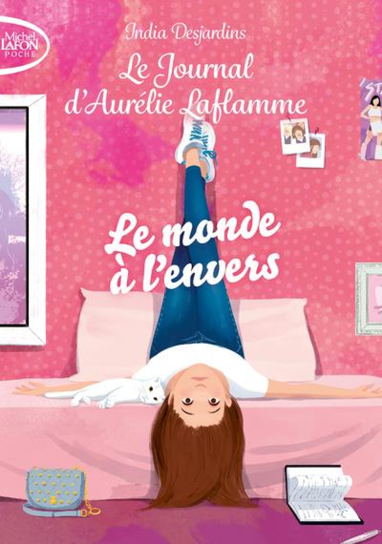 LE JOURNAL D'AURELIE LAFLAMME - TOME 4 LE MONDE A L'ENVERS - DESJARDINS INDIA - LAFON POCHE