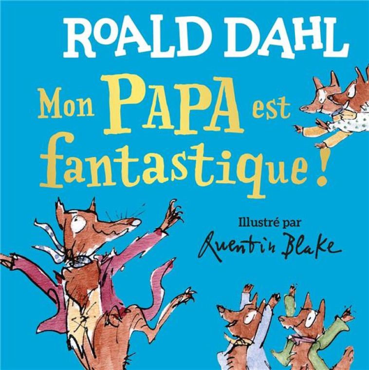 MON PAPA EST FANTASTIQUE ! - DAHL/BLAKE - GALLIMARD