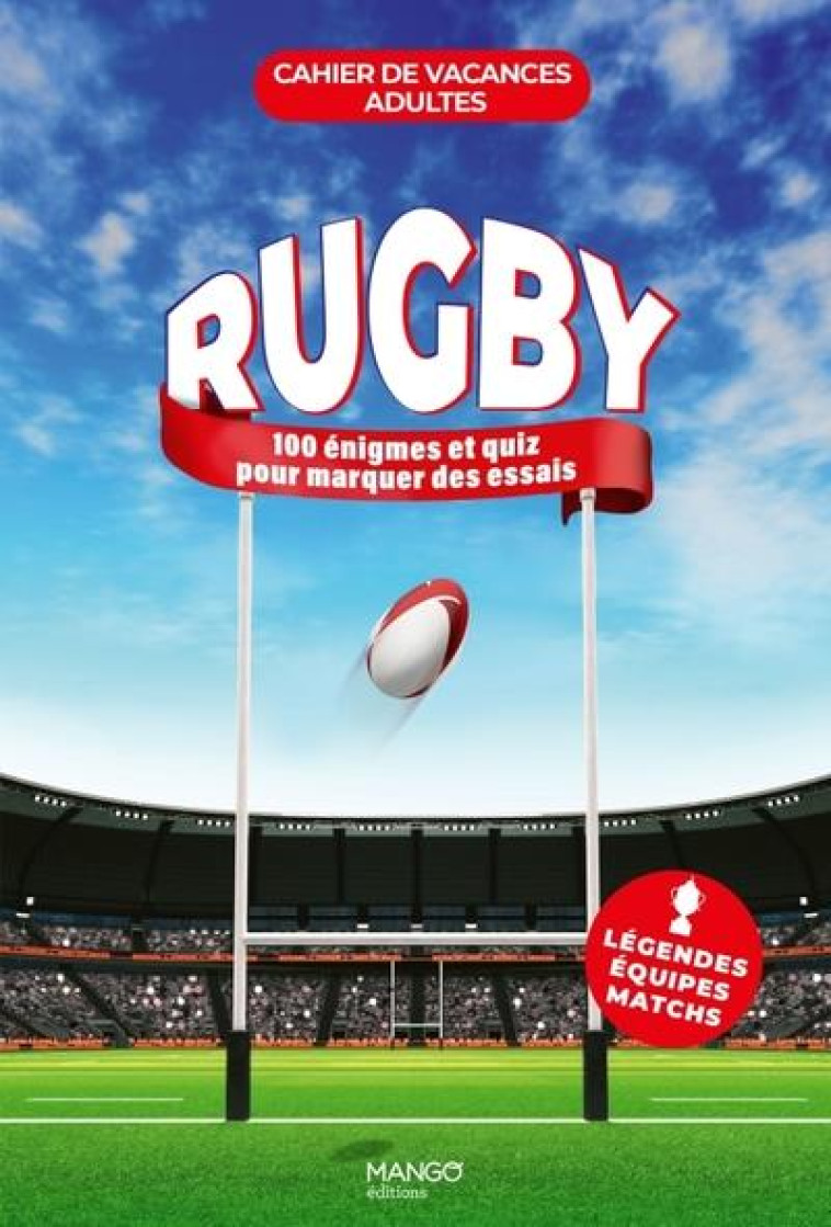 CAHIER DE VACANCES ADULTES - RUGBY. MOTS MELES, REBUS, QUIZ, ENIGMES, CASSE-TETE ET BIEN D AUTRES ! - TOINARD PHILIPPE - MANGO