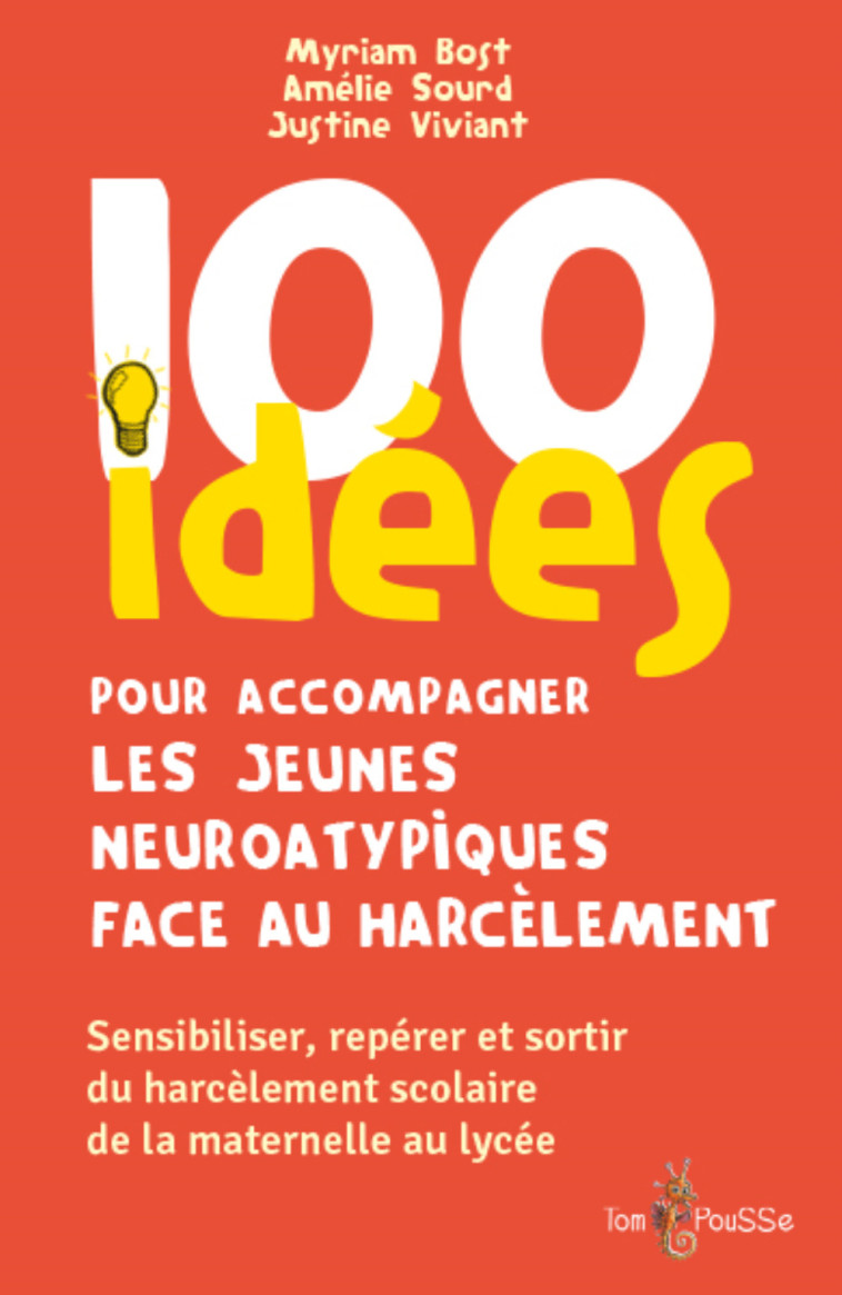 100 IDEES POUR ACCOMPAGNER LES JEUNES NEUROATYPIQUES FACE AU HARCELEMENT -  BOST MYRIAM - TOM POUSSE