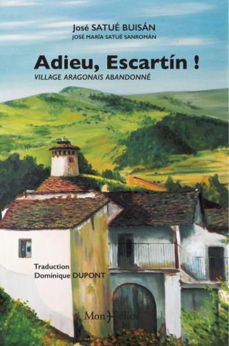 ADIEU ESCARTIN : VILLAGE ARAGONAIS ABANDONNE - SATUE BUISAN - MONHELIOS