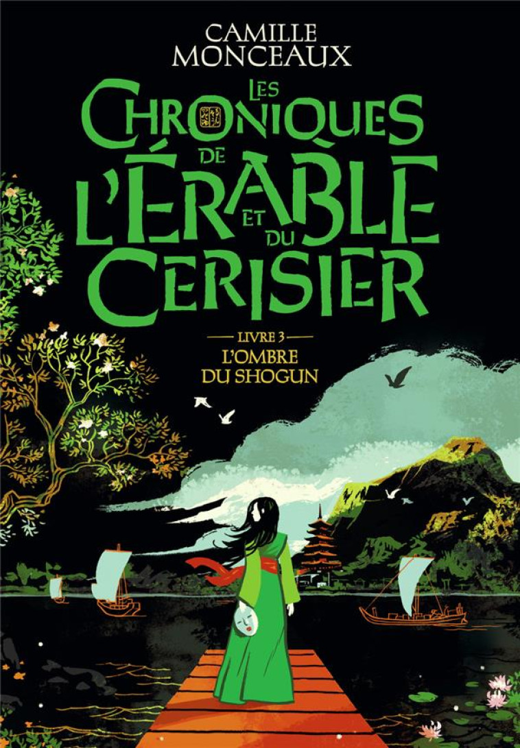 LES CHRONIQUES DE L'ERABLE ET DU CERISIER - VOL03 - L'OMBRE DU SHOGUN - MONCEAUX CAMILLE - GALLIMARD