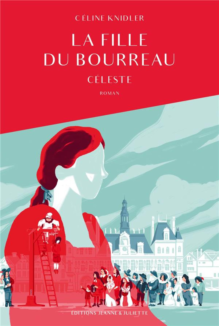 LA FILLE DU BOURREAU, TOME 1. CELESTE - KNIDLER CELINE - PLUME APP