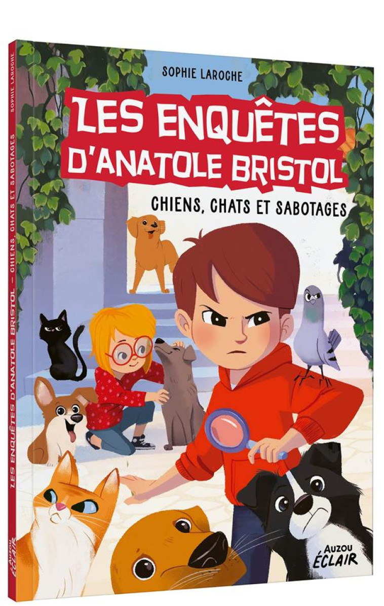 ANATOLE BRISTOL - T14 - LES ENQUETES D'ANATOLE BRISTOL - CHIENS, CHATS ET SABOTAGES - SOPHIE LAROCHE - PHILIPPE AUZOU