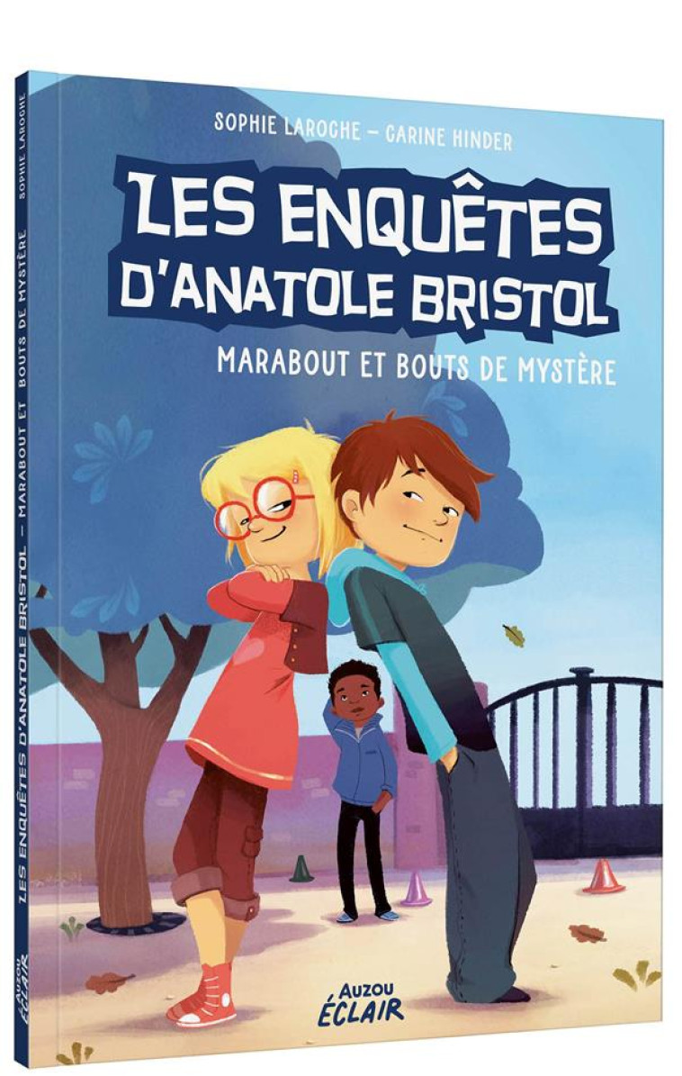 ANATOLE BRISTOL - T04 - LES ENQUETES D'ANATOLE BRISTOL - MARABOUT ET BOUTS DE MYSTERE - SOPHIE LAROCHE - PHILIPPE AUZOU