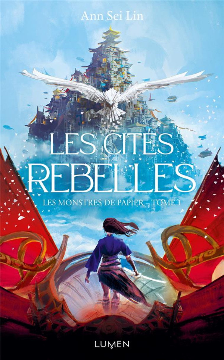 LES MONSTRES DE PAPIER - TOME 1 LES CITES REBELLES - LIN ANN SEI - LUMEN