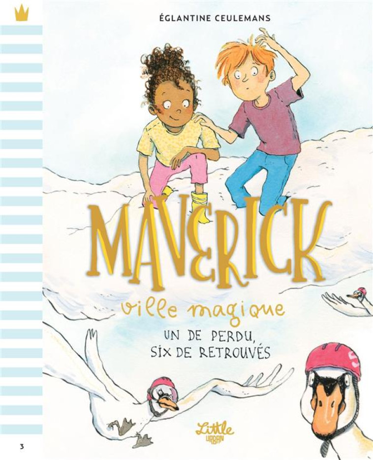 MAVERICK VILLE MAGIQUE - UN DE PERDU, SIX DE RETROUVES. , TOME 3 - CEULEMANS EGLANTINE - LITTLE URBAN