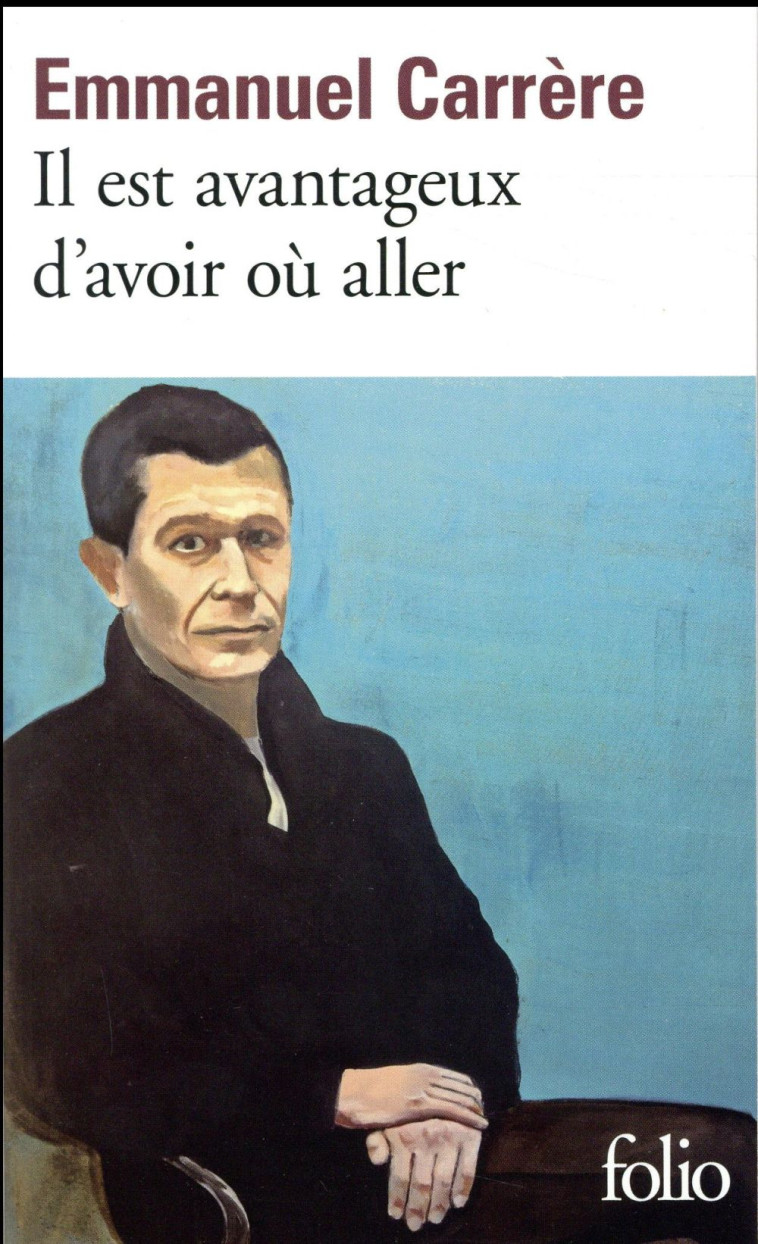 IL EST AVANTAGEUX D'AVOIR OU ALLER - CARRERE EMMANUEL - Gallimard