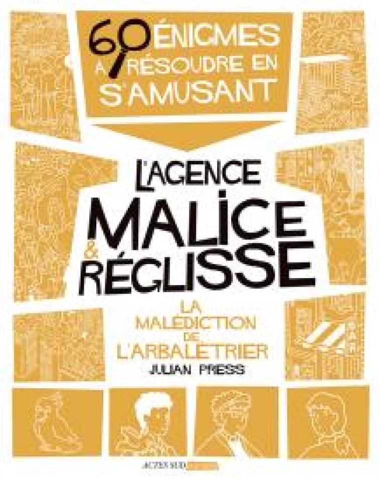 LA MALEDICTION DE L'ARBALETRIER - 60 ENIGMES A RESOUDRE EN S'AMUSANT - PRESS JULIAN - ACTES SUD