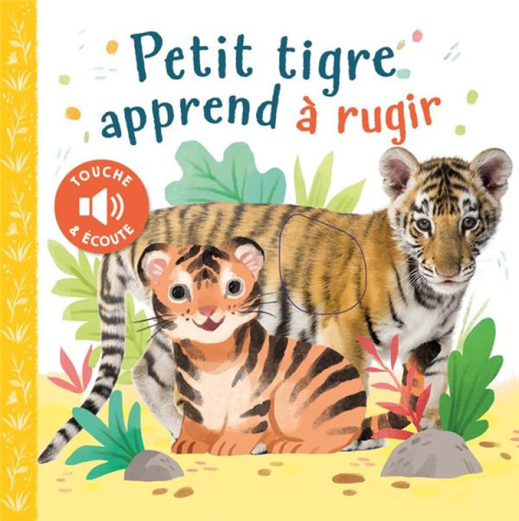 PETIT TIGRE APPREND A RUGIR - COLLECTIF/SELBERT - 1 2 3 SOLEIL