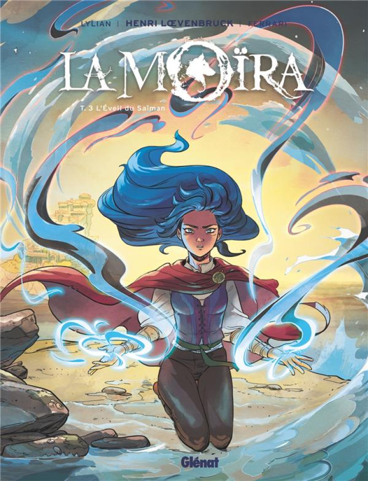 LA MOIRA - TOME 03 - L'EVEIL DU SAIMAN - FERRARRI/BOUET - GLENAT