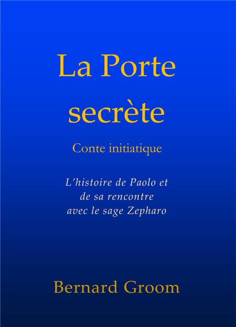 LA PORTE SECRETE - GROOM BERNARD - BOOKS ON DEMAND