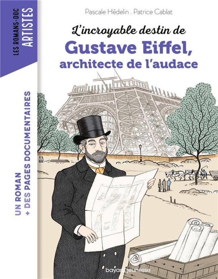 L'INCROYABLE DESTIN DE GUSTAVE EIFFEL, INGENIEUR PASSIONNE - CABLAT/HEDELIN - BAYARD JEUNESSE