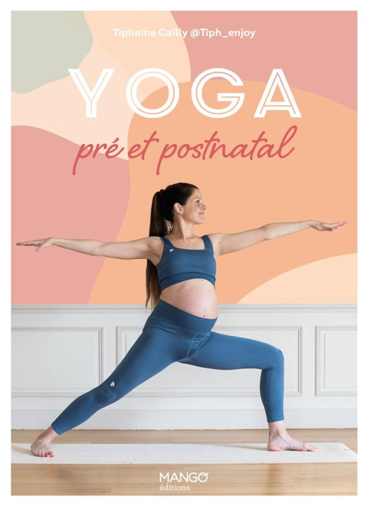 YOGA PRE ET POSTNATAL - CAILLY TIPHAINE - MANGO