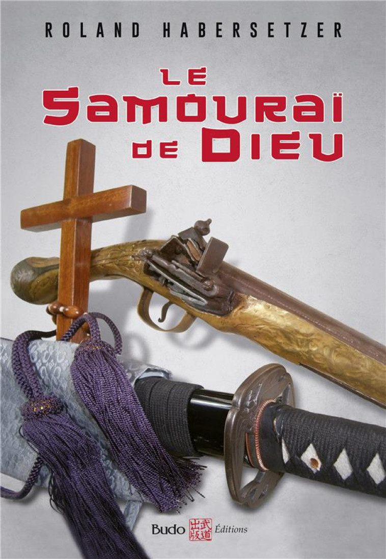 LE SAMOURAI DE DIEU - HABERSETZER ROLAND - BUDO