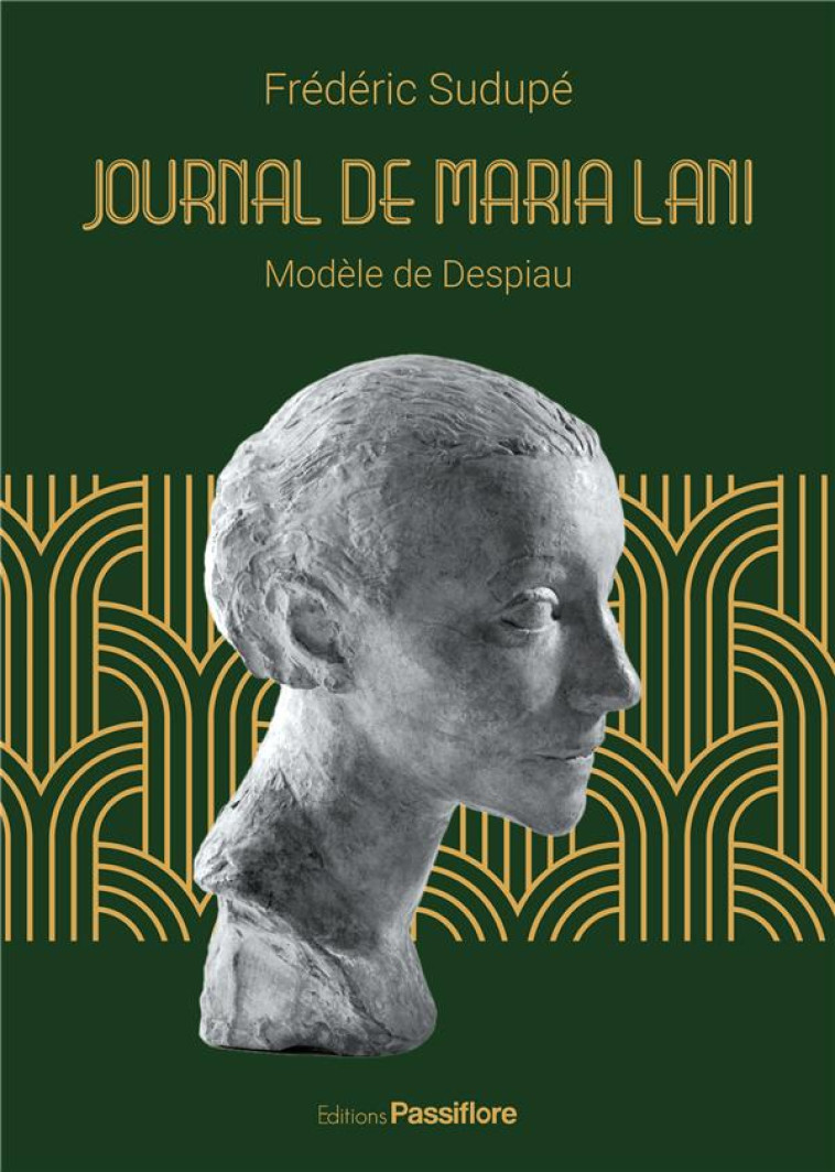 JOURNAL DE MARIA LANI : MODELE DE DESPIAU - SUDUPE FREDERIC - PASSIFLORE