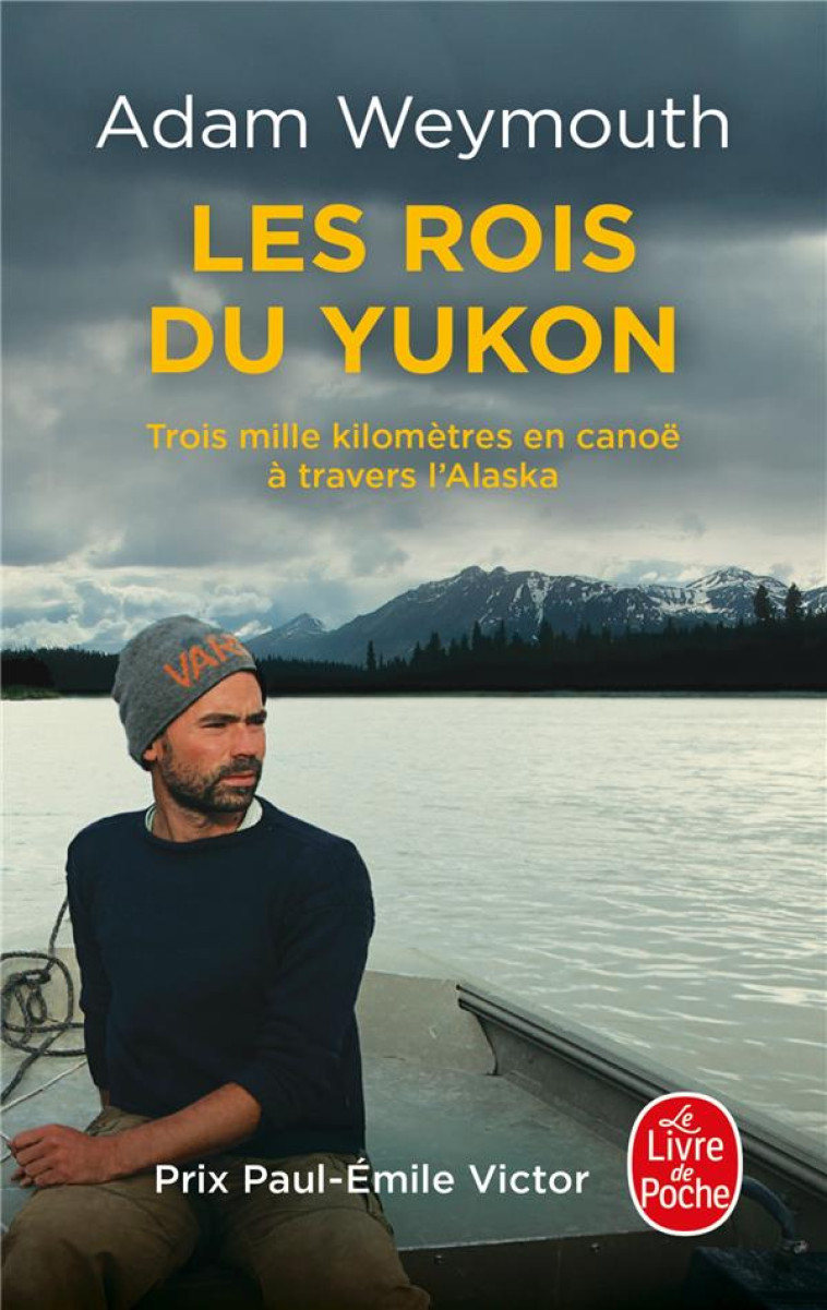 LES ROIS DU YUKON - TROIS MILLE KILOMETRES EN CANOE A TRAVERS L-ALASKA - WEYMOUTH ADAM - LGF/Livre de Poche