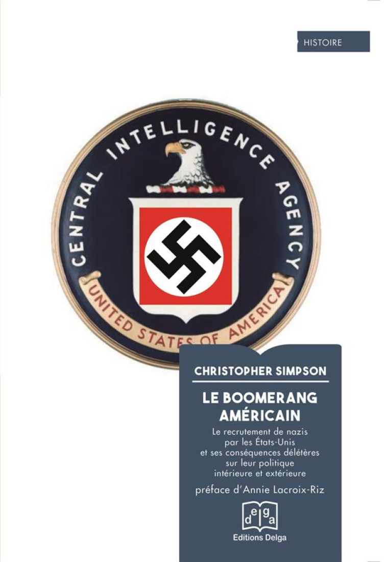 LE BOOMERANG AMERICAIN - LE RECRUTEMENT DE NAZIS PAR LES ETATS-UNIS ET SES CONSEQUENCES DELETERES SU - LACROIX-RIZ ANNIE - DELGA