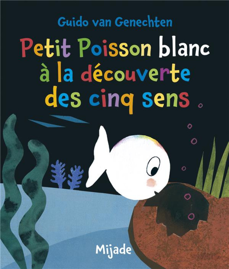 PETIT POISSON BLANC A LA DECOUVERTE DES CINQ SENS - VAN GENECHTEN - MIJADE