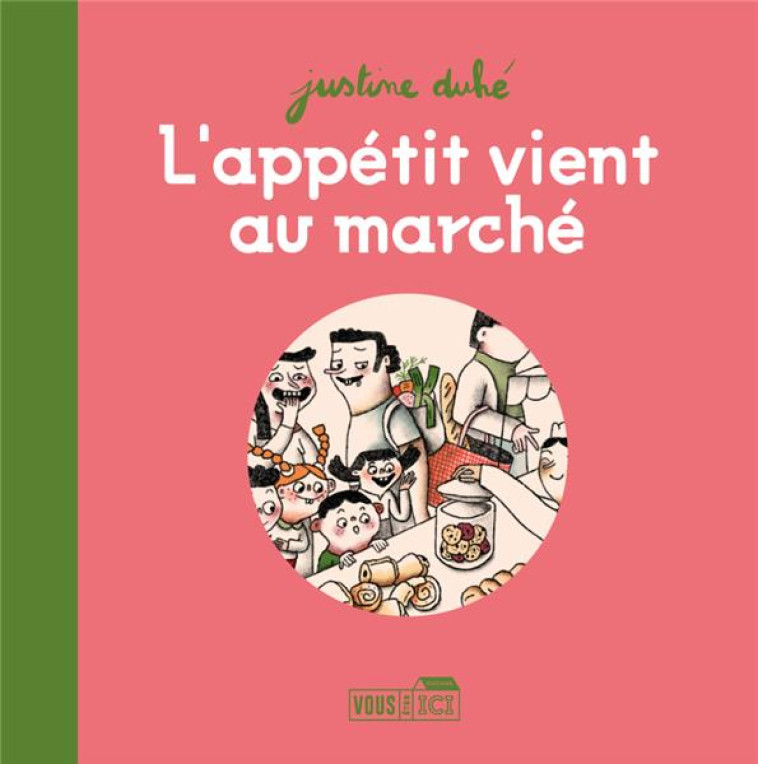 L-APPETIT VIENT AU MARCHE - DUHE JUSTINE - VOUS ETES ICI