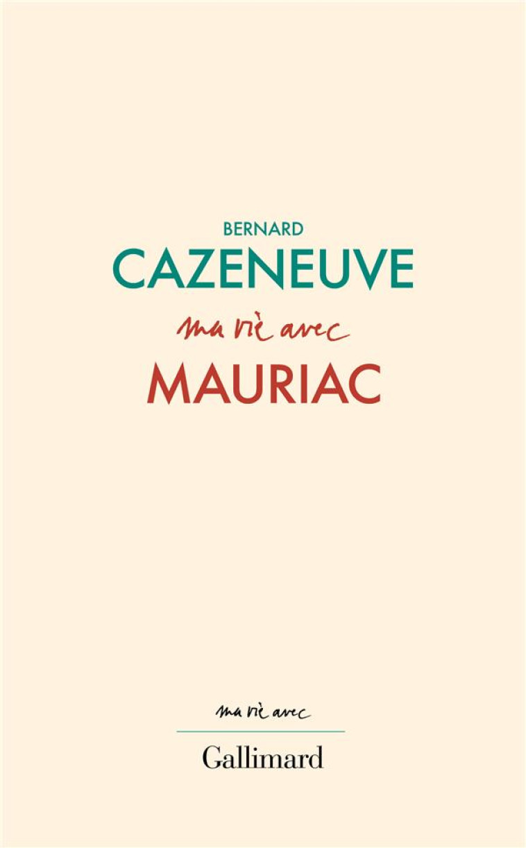 MA VIE AVEC MAURIAC - CAZENEUVE BERNARD - GALLIMARD