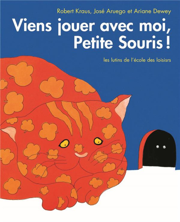 VIENS JOUER AVEC MOI PETITE SOURIS ! - ARUEGO/DEWEY/KRAUS - EDL