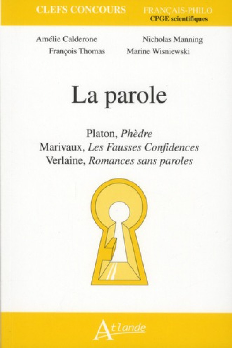 LA PAROLE - PLATON, PHEDRE, MARIVAUX,LES FAUSSES CONFIDENCES, VERLAINE, - ROMANCES SANS PAROLES - COLLECTIF - ATLANDE