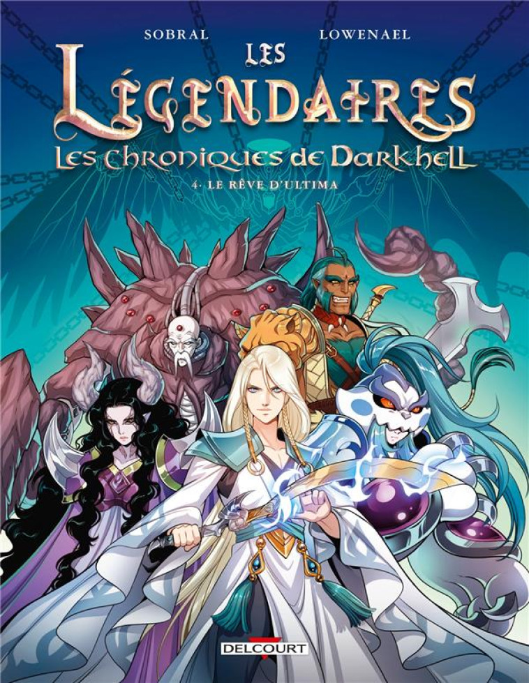 LES LEGENDAIRES - LES CHRONIQUES DE DARKHELL T04 - LE REVE D-ULTIMA - SOBRAL/LOWENAEL - DELCOURT